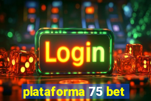 plataforma 75 bet